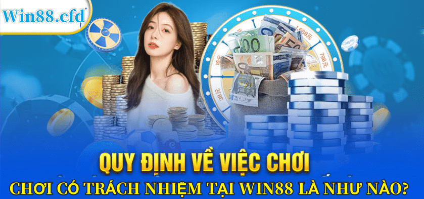 Quy định chơi có trách nghiệm tại win88